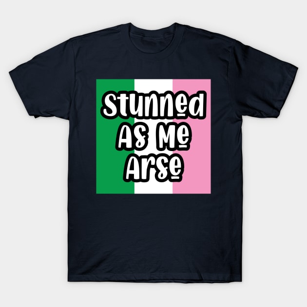 Stunned as Me Arse || Newfoundland and Labrador || Gifts || Souvenirs T-Shirt by SaltWaterOre